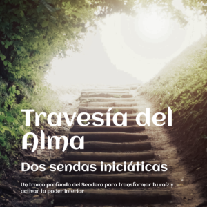Travesía del Alma - Dos Sendas Iniciáticas