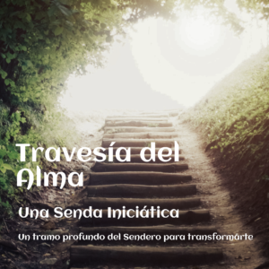 Travesía del Alma. Una Senda Iniciatica